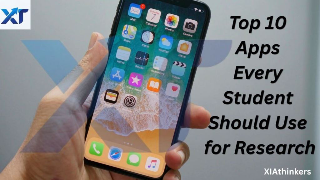 Top 10 Apps Every Student Should Use for Research - Xiathinkers